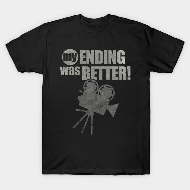 My ending was better movie film buff funny quote T-Shirt by Keleonie